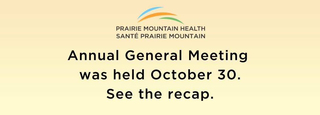 Prairie Mountain Health Annual General Meeting as held October 30. See the recap.